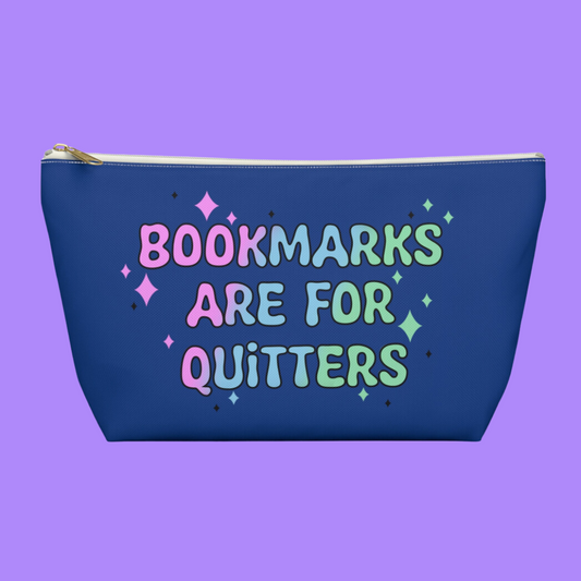"Bookmarks Are For Quitters" Zipper Pouch
