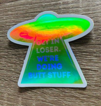 "Get in Loser" Holographic Sticker