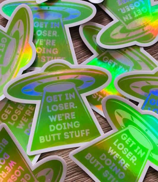 "Get in Loser" Holographic Sticker